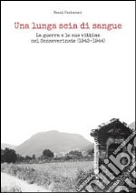 Una lunga scia di sangue. La guerra e le sue vittime nel Sanseverinate (1943-1944)