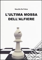 L'ultima mossa dell'alfiere libro