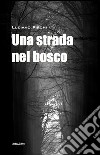 Una strada nel bosco libro