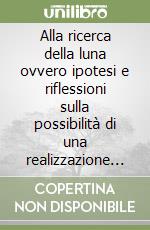 Alla ricerca della luna ovvero ipotesi e riflessioni sulla possibilità di una realizzazione femminile di tipo primordiale libro