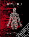 Inward. The art of Thomas Hooper. Ediz. illustrata libro