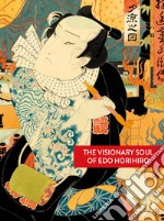 The visionary soul of Edo Horihiro. Ediz. illustrata