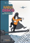 Kabul disco. Come non sono stato sequestrato in Afganistan libro