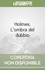 Holmes. L'ombra del dubbio libro