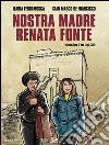 Nostra madre Renata Fonte libro di Ferramosca Ilaria De Francisco Gian Marco