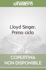 Lloyd Singer. Primo ciclo libro