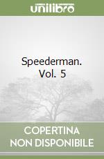 Speederman. Vol. 5