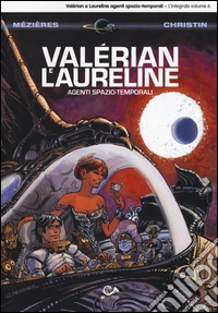 Valérian e Laureline agenti spazio-temporali. Vol. 6 libro