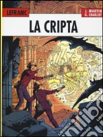 La cripta. Lefranc l'integrale (1980-1986). Vol. 3 libro