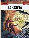 La cripta. Lefranc l'integrale (1980-1986). Vol. 3 libro di Martin Jacques Chaillet Gilles