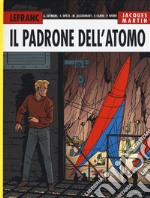 Il padrone dell'atomo. Lefranc l'integrale (2004-2007). Vol. 6 libro