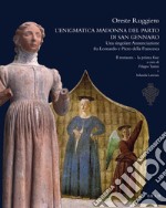 L'enigmatica Madonna del parto di San Gennaro. Una singolare Annunciazione fra Leonardo e Piero della Francesca. Ediz. illustrata libro