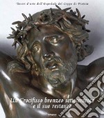 Un crocifisso bronzeo settecentesco e il suo restauro libro