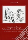 Menando con la rima la danza delle particelle elementari. Dai primi frammenti dell'atomo alla «particella di Dio» libro di Becagli Viviano