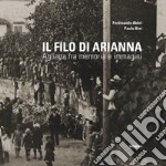 Il filo di Arianna. Agliana fra memoria e immagini libro