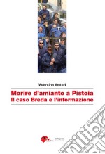 Morire d'amianto a Pistoia. Il caso Breda e l'informazione libro