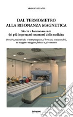 Dal termometro alla risonanza magnetica. Storia e funzionamento dei più importanti strumenti della medicina