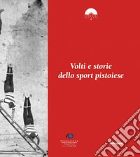Volti e storie dello sport pistoiese