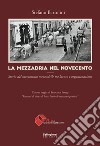 La Mezzadria nel Novecento. Storia del movimento mezzadrile tra lavoro e organizzazione libro