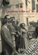 La prima volta nel '46. Racconti e memorie di elettrici ed elette a Pistoia