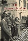 La prima volta nel '46. Racconti e memorie di elettrici ed elette a Pistoia libro