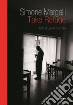 Take Refuge. Ediz. illustrata libro