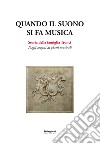 Quando il suono si fa musica. Storia della famiglia Tronci. Dagli organi ai piatti musicali libro