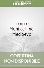 Torri e Monticelli nel Medioevo libro