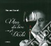 Vino da bere con gli occhi. Ediz. illustrata libro