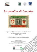 Le cartoline di Lisandro. L'epistolario del caporale pratese Lisandro Ventisette tra storia postale e storia sociale 1915-16 libro