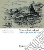 Giovanni Michelucci. Disegni dal 1965 ai primi anni Ottanta. Ediz. illustrata libro