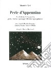 Perle d'Appennino. Aneddoti in forma poetica. Gente, risorse e paesaggi della montagna pistoiese libro