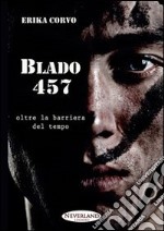 Blado 457. Oltre la barriera del tempo libro