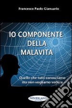 Io componente della malavita. Quello che tutti conosciamo ma non vogliamo vedere