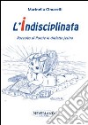 L'indisciplinata libro