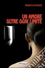 Un amore oltre ogni limite libro