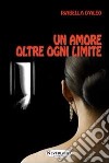 Un amore oltre ogni limite libro