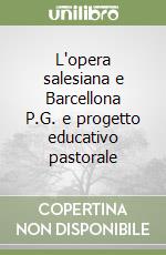 L'opera salesiana e Barcellona P.G. e progetto educativo pastorale