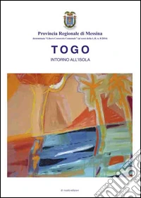 Togo. Intorno all'isola. Dipinti e incisioni. Ediz. illustrata libro