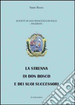 La strenna di don Bosco e dei suoi successori libro