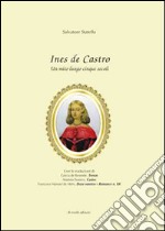 Ines de Castro. Un mito lungo cinque secoli libro