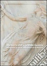 Memorie della grande guerra. Monumenti ai caduti nella provincia di Messina libro