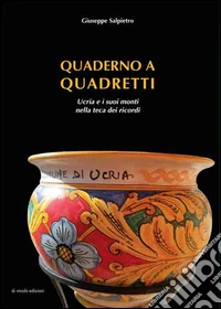 Quaderno a quadretti. Ucria e i suoi monti nella teca dei ricordi libro