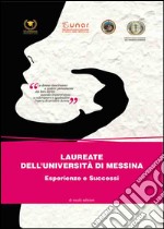 Laureate dell'Università di Messina. Esperienze e successi libro