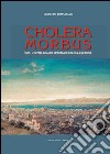 Cholera morbus. 1887. L'ultima grande epidemia di colera a Messina libro di Tomasello Giuseppe