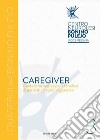 Caregiver. Guida informativa per i familiari di pazienti in stato vegetativo libro