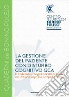 La gestione del paziente con disturbo cognitivo GCA. Introduzione a «la gestione del paziente con disturbo cognitivo comportamentale» libro