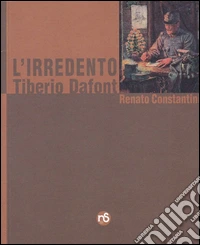 L'irredento. Tiberio Dafont