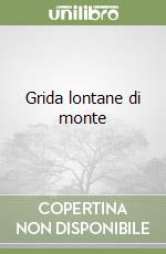 Grida lontane di monte
