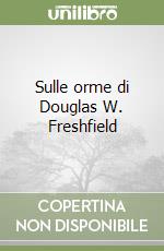 Sulle orme di Douglas W. Freshfield